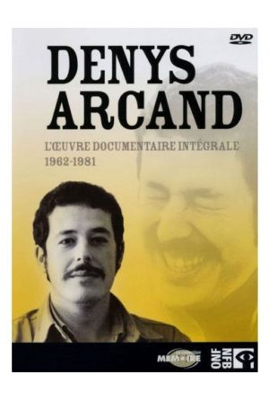 Denys Arcand, l'oeuvre documentaire intégrale 1962-1981