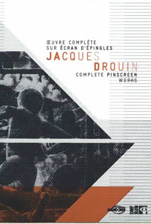 Oeuvre complète sur écran d'épingle Jacques Drouin